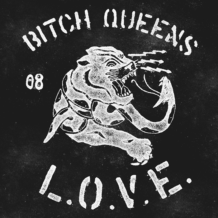 BITCH QUEENS - L.O.V.E., Bitch Queens